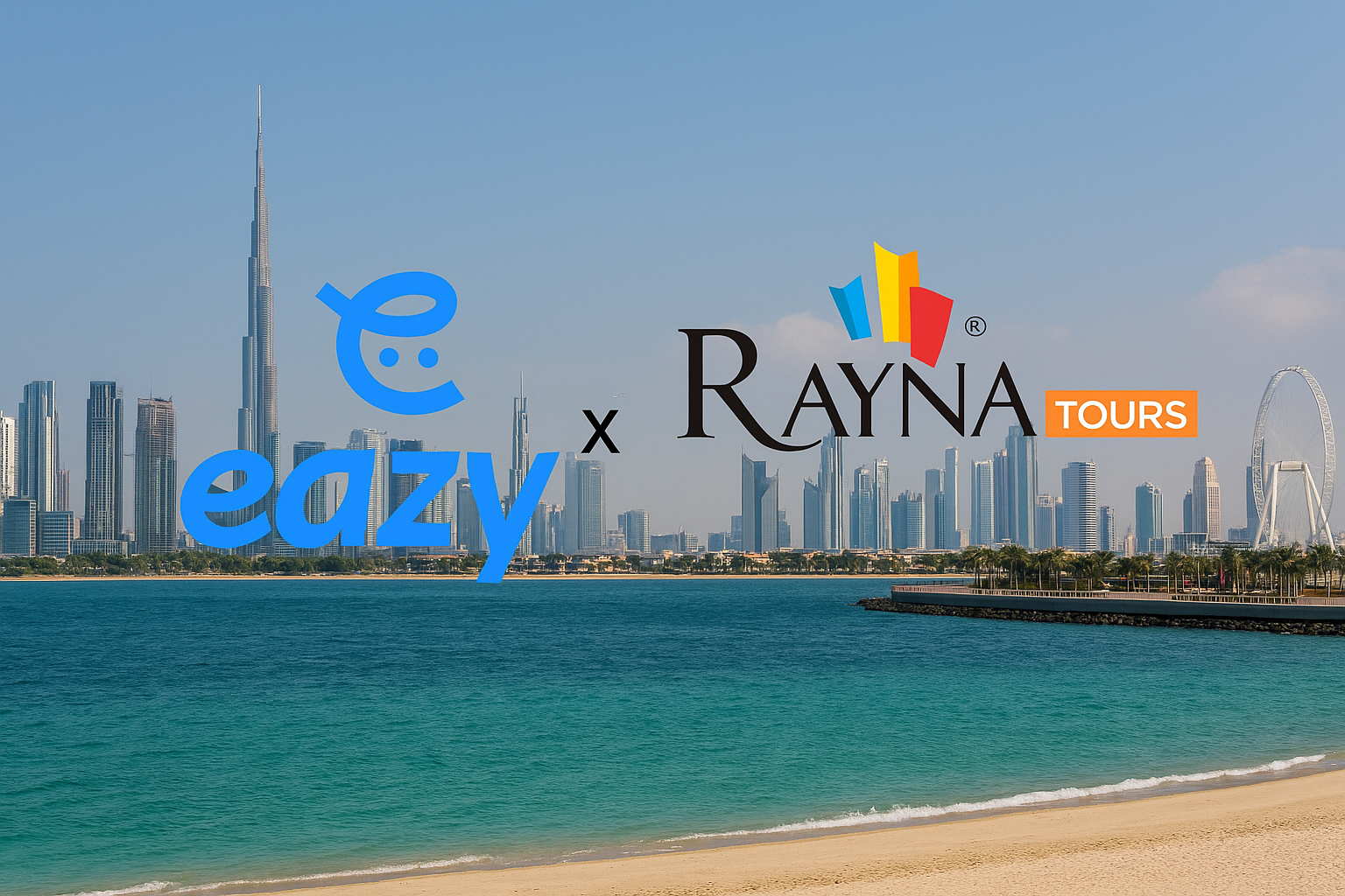 Eazy Life Partners with Rayna Tours to Unlock Seamless Access to Dubai’s Best Experiences